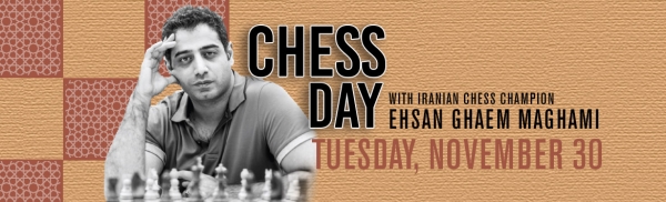 Chess Day with Ehsan Ghaem Maghami