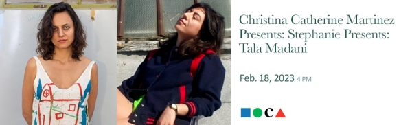 Christina Catherine Martinez Presents: Stephanie Presents: Tala Madani
