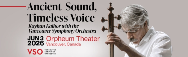 Ancient Sound, Timeless Voice - Kayhan Kalhor with the Vancouver Symphony Orchestra